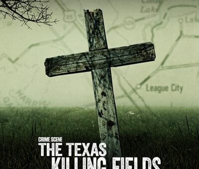Crime Scene The Texas Killing Fields